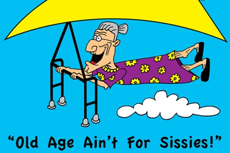 “Old age ain’t for sissies”